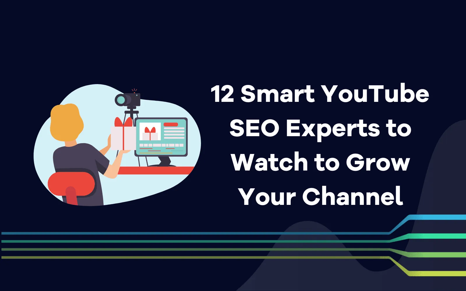 Smart YouTube SEO Experts to Watch to Grow Your Channel