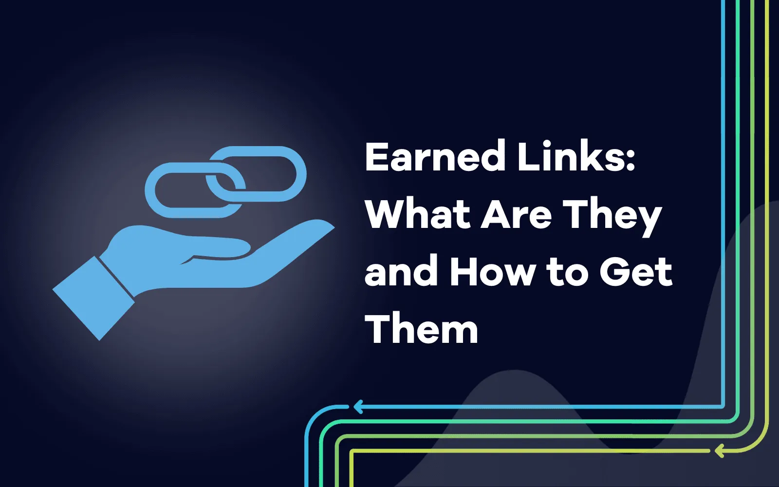 Earned Links What Are They and How to Get Them