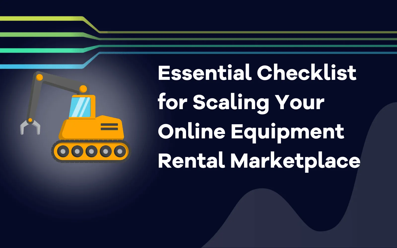 Essential Checklist for Scaling Your Online Equipment Rental Marketplace